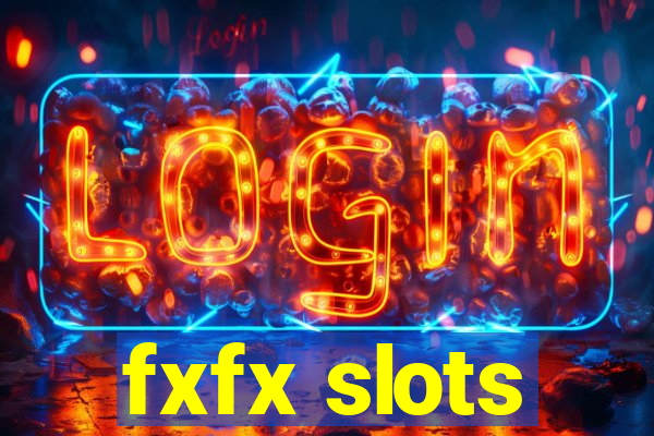 fxfx slots